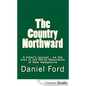 The Country Northward: A Hiker's Journal. On the Trail in the White Mountains of New Hampshire