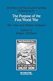 The purpose of the First World War : war aims and military strategies