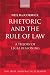 Rhetoric and The Rule of Law: A Theory of Legal Reasoning (Law, State, and Practical Reason)