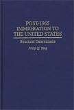 Post-1965 Immigration to the United States: Structural Determinants