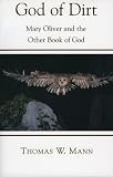 God of Dirt: Mary Oliver and the Other Book of God