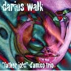 Darius Walk by Father John D'Amico Trio