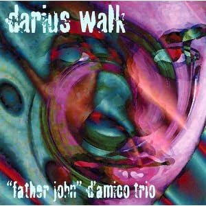 Darius Walk by Father John D'Amico Trio (Audio CD - 2000)