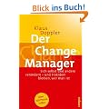 Der Change Manager: Sich selbst und andere ver�ndern - und trotzdem bleiben, wer man ist