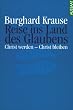 Reise ins Land des Glaubens: Christ werden - Christ bleiben