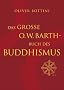 Das gro�e O. W. Barth-Buch des Buddhismus