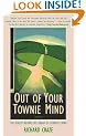 Out Of Your Townie Mind : " The Reality Behind The Dream Of Country Living"