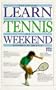 Learn Tennis in a Weekend Pb (Learn in a Weekend)