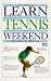 Search : Learn Tennis in a Weekend (Learn in a Weekend)