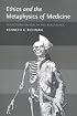 Ethics and the Metaphysics of Medicine: Reflections on Health and Beneficence (Basic Bioethics)