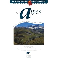 Les Alpes: La g�ologie, les milieux, lafaune et la flore, les hommes