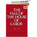 The Fall of the House of Labor: The Workplace, the State, and American Labor Activism, 1865-1925