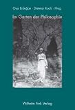 Im Garten der Philosophie - Festschrift f&uuml;r Hans-Dieter Bahr zum 65 - Geburtstag - Oya Erdogan, Dietmar Koch