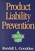 Product Liability Prevention: A Strategic Guide