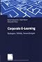 Corporate E-Learning. Strategien, M�rkte, Anwendungen