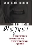 The Politics of Disgust: The Public Identity of the Welfare Queen