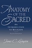 Anatomy of the Sacred: An Introduction to Religion (5th Edition)