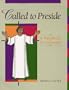 Called to Preside: A Handbook for Laypeople