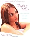 Magia y belleza: Encantos y p&Atilde;&sup3;cimas para crear rituales m&Atilde;&iexcl;gicos (Spanish Edition)