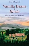 Vanilla Beans and Brodo: Real Life in the Hills of Tuscany