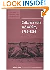 Children's Work and Welfare 1780-1890 (New Studies in Economic and Social History)