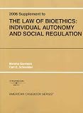 The Law of Bioethics: Individual Autonomy and Social Regulation Cases and Materials (Supplement)