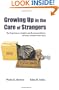 Growing Up in the Care of Strangers: The Experiences, Insights and Recommendations of Eleven Former Foster Kids