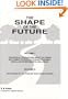 The Shape of the Future: (Vol. I) The Critical, Overarching Impact of Human Settlement Pattern on Citizens' Economic, Social and Environmental Well-being, ... in 21st Century New Urban Regions.