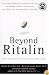 Beyond Ritalin: Facts About Medication and Other Strategies for Helping Children, Adolescents, and Adults with Attention Deficit Disorders