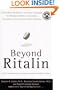 Beyond Ritalin: Facts About Medication and Other Strategies for Helping Children, Adolescents, and Adults with Attention Deficit Disorders