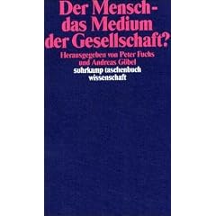 Der Mensch - das Medium der Gesellschaft?