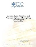 Review IDC Research  / Adverse Event Reporting and Pharmacovigilance: Making Drug Safety Happen