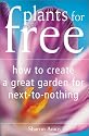 Plants for Free: How to Create a Great Garden for Next-To-Nothing