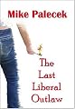 The Last Liberal Outlaw