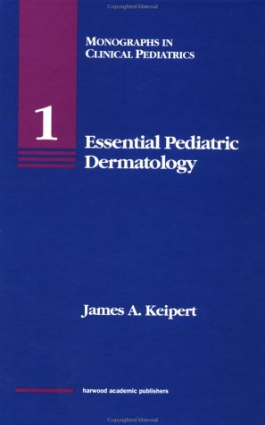 Essential Pediatrc Dermatology (Monographs in Clinical Pediatrics, Vol 1)