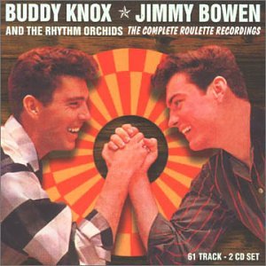 Jimmy Bowen - Buddy Knox, Jimmy Bowen And The Rhythm Orchids: The Complete Roulette Recordings - Zortam Music