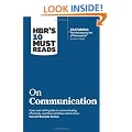 HBR's 10 Must Reads on Communication (with featured article "The Necessary Art of Persuasion," by Jay A. Conger)