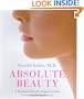 Absolute Beauty : A Renowned Plastic Surgeon's Guide to Looking Young Forever