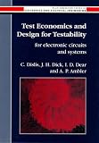 Test Economics and Design for Testability for Electronic Circuits and Systems