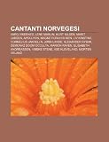 Cantanti norvegesi: Varg Vikernes, Lene Marlin, Kurt Nilsen, Marit Larsen, Apollyon, Magne Furuholmen, Liv Kristine, Cornelius Jakhelln (Italian Edition)