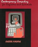 Contemporary Computing for Engineers and Scientists Using Fortran 90