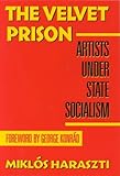 The velvet prison : artists under state socialism
