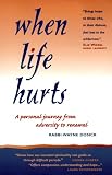 When Life Hurts: A Personal Journey from Adversity to Renewal