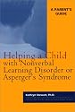 Helping a Child with Nonverbal Learning Disorder or Asperger's Syndrome: A Parent's Guide