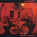 Click for more about Aloof: Seeking Pleasure.