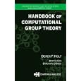 Handbook of Computational Group Theory (Discrete Mathematics and Its Applications) by Derek F. Holt, Bettina Eick, and Eamonn A. O'Brien