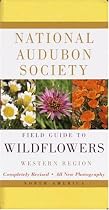 National Audubon Society Field Guide to North American Wildflowers--W: Western Region - Revised Edition