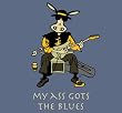 My Ass Got's the Blues - Indigo Blue T-Shirt