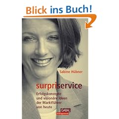 Surpriservice. Erfolgskonzepte und vision�re Ideen der Marktf�hrer von heute