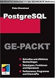PostgreSQL Ge-Packt: Schnelles und effektives Nachschlagen. Datentypen, Funktionen und Operationen. Performance, Programme und Client-APIs